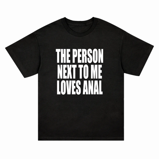 THEY LOVE ANAL SHIRT