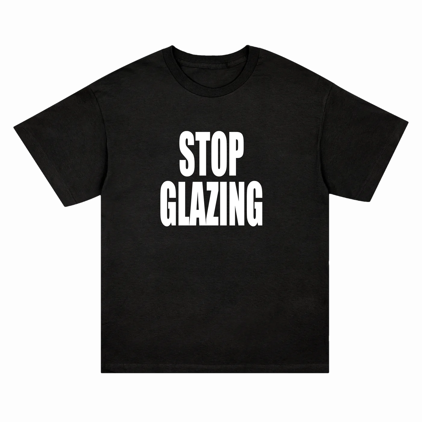 STOP GLAZING T-SHIRT