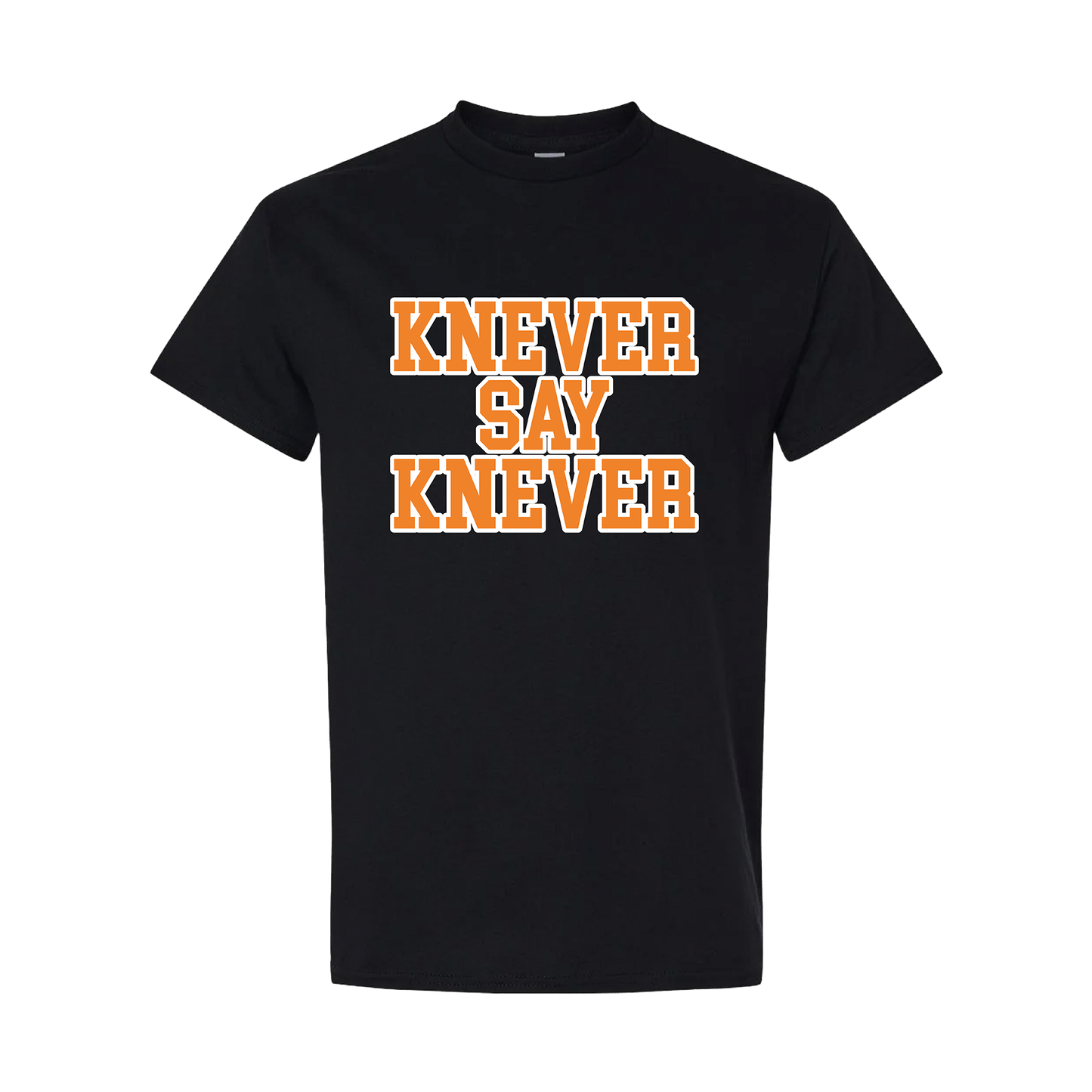 KNEVER SAY KNEVER SHIRT