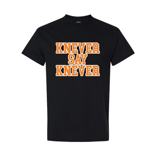 KNEVER SAY KNEVER SHIRT